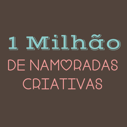 Agora somos 1 milhão de Namoradas Criativas