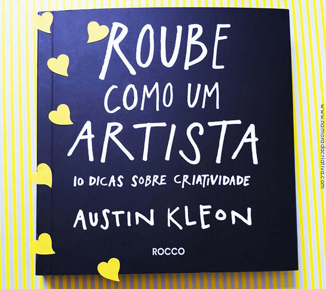 Roube Como um Artista – 10 dicas sobre criatividade